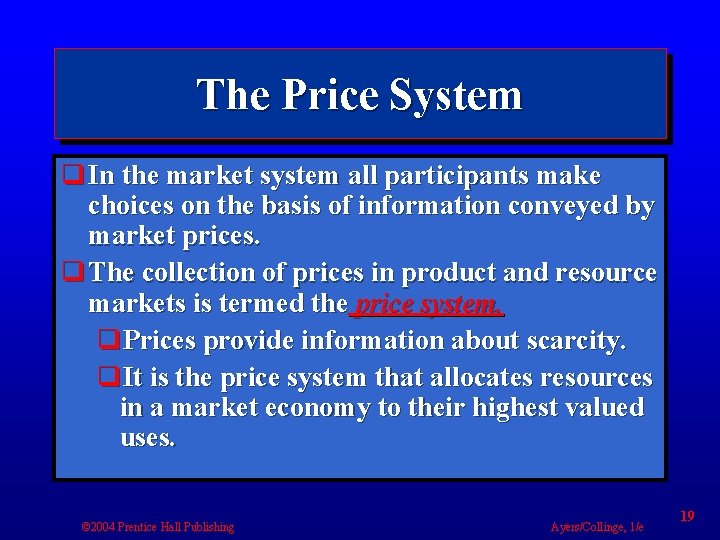 The Price System q In the market system all participants make choices on the