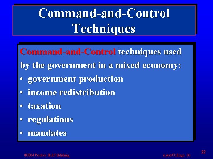 Command-Control Techniques Command-Control techniques used by the government in a mixed economy: • government