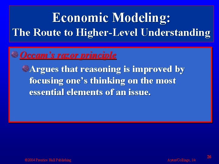 Economic Modeling: The Route to Higher-Level Understanding Occam’s razor principle Argues that reasoning is