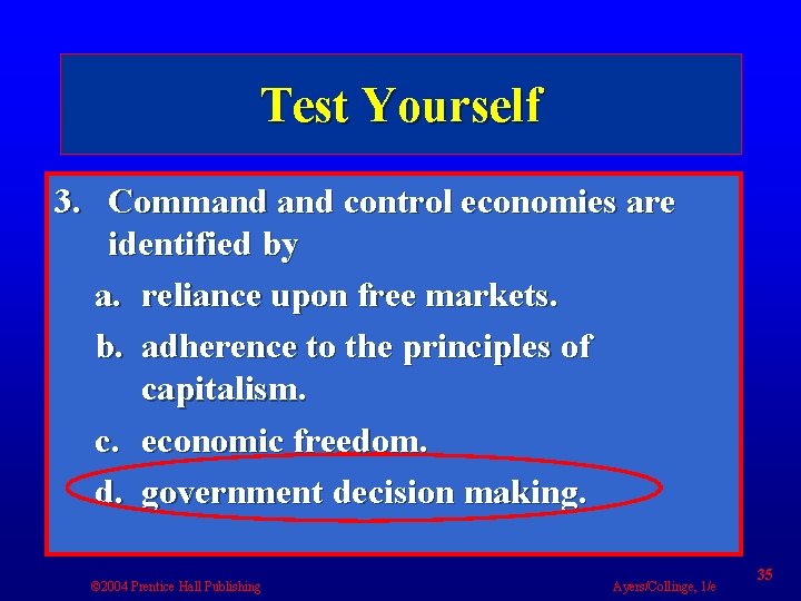 Test Yourself 3. Command control economies are identified by a. reliance upon free markets.