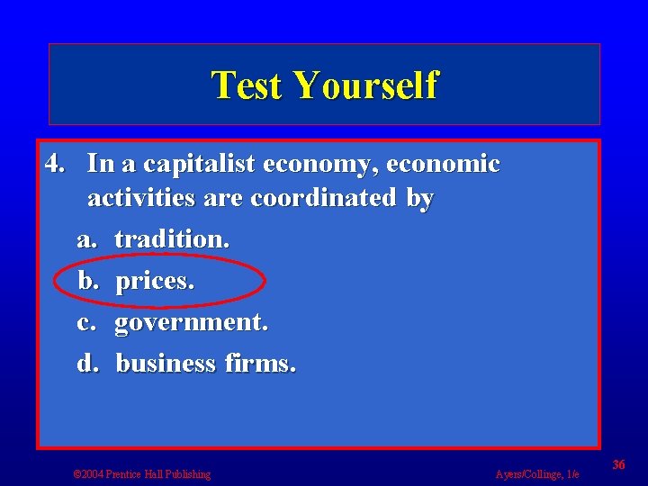 Test Yourself 4. In a capitalist economy, economic activities are coordinated by a. tradition.