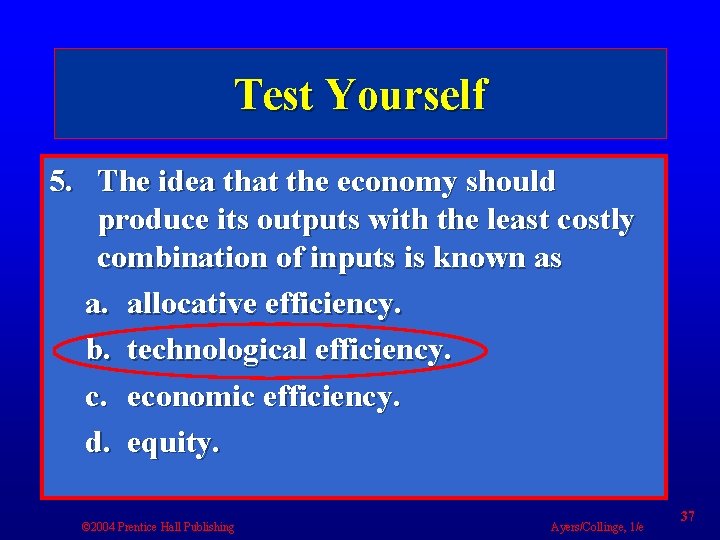 Test Yourself 5. The idea that the economy should produce its outputs with the