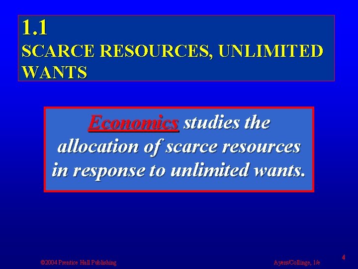 1. 1 SCARCE RESOURCES, UNLIMITED WANTS Economics studies the allocation of scarce resources in