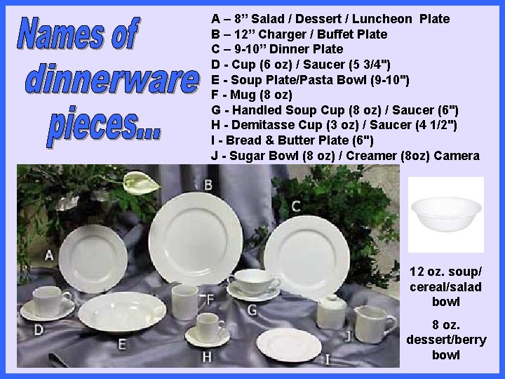 A – 8” Salad / Dessert / Luncheon Plate B – 12” Charger /