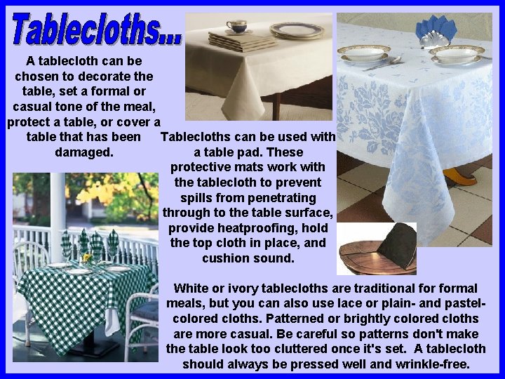 A tablecloth can be chosen to decorate the table, set a formal or casual