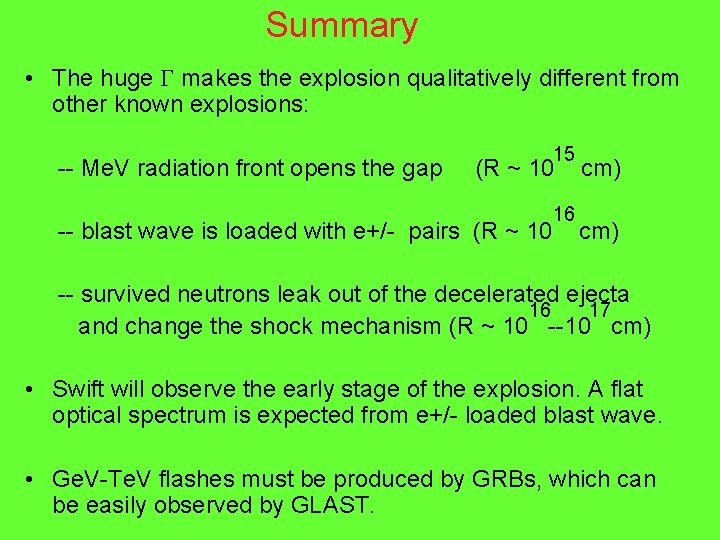 Summary • The huge G makes the explosion qualitatively different from other known explosions: