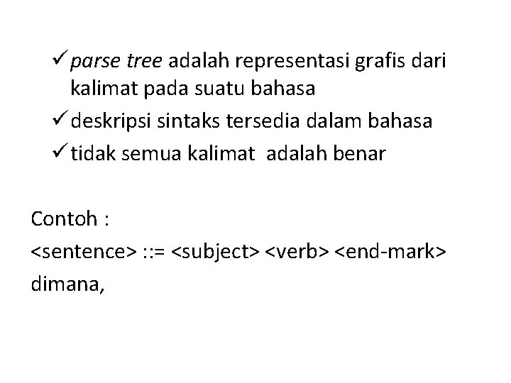 ü parse tree adalah representasi grafis dari kalimat pada suatu bahasa ü deskripsi sintaks