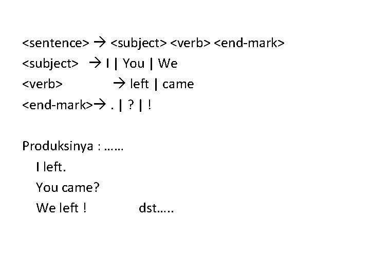 <sentence> <subject> <verb> <end-mark> <subject> I | You | We <verb> left | came