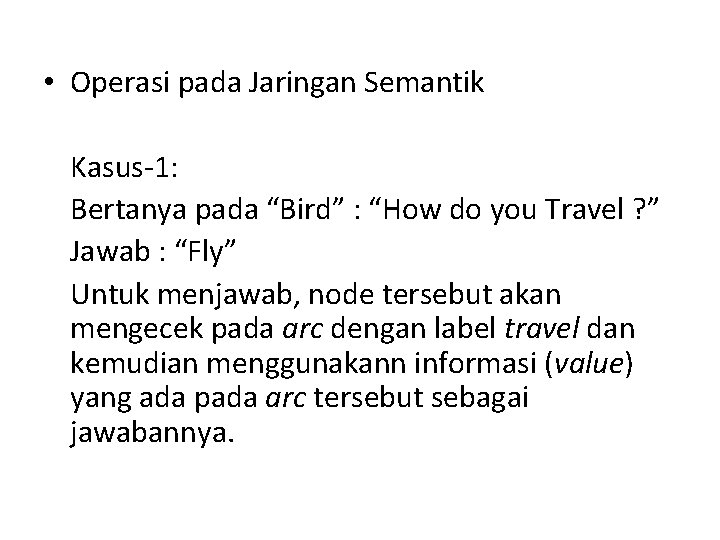  • Operasi pada Jaringan Semantik Kasus-1: Bertanya pada “Bird” : “How do you