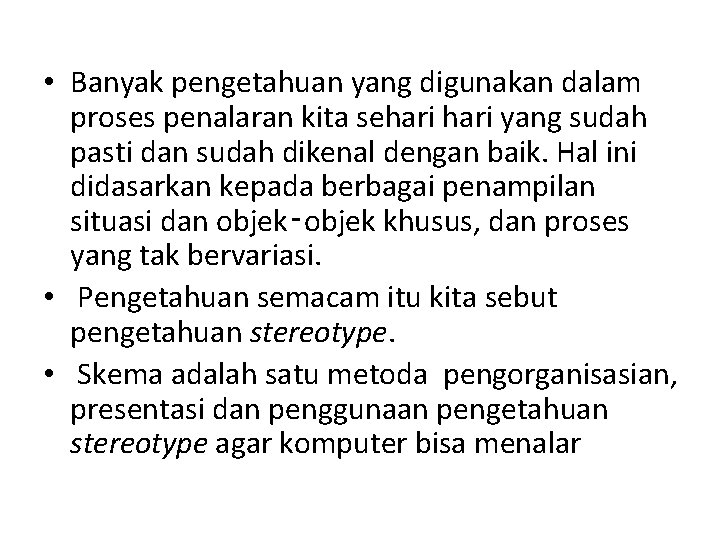  • Banyak pengetahuan yang digunakan dalam proses penalaran kita sehari yang sudah pasti