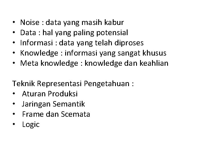  • • • Noise : data yang masih kabur Data : hal yang