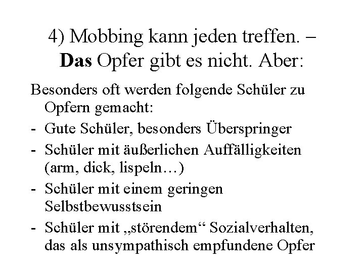 4) Mobbing kann jeden treffen. – Das Opfer gibt es nicht. Aber: Besonders oft