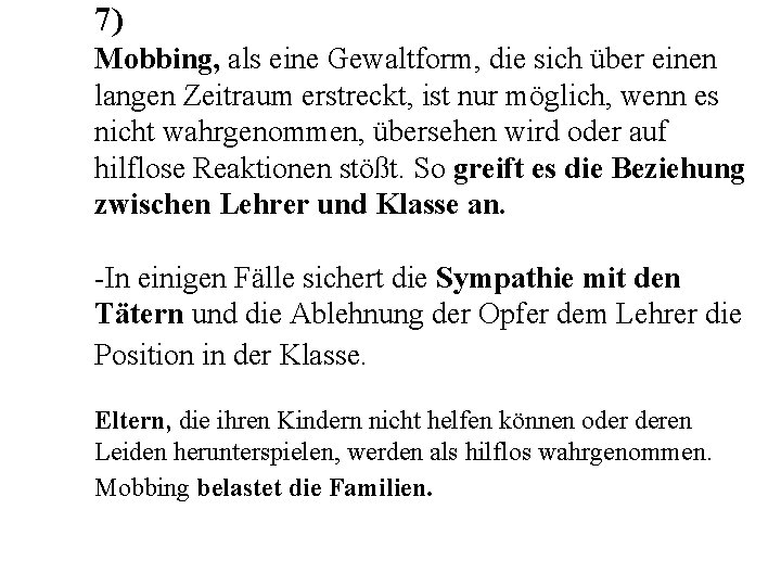 7) Mobbing, als eine Gewaltform, die sich über einen langen Zeitraum erstreckt, ist nur