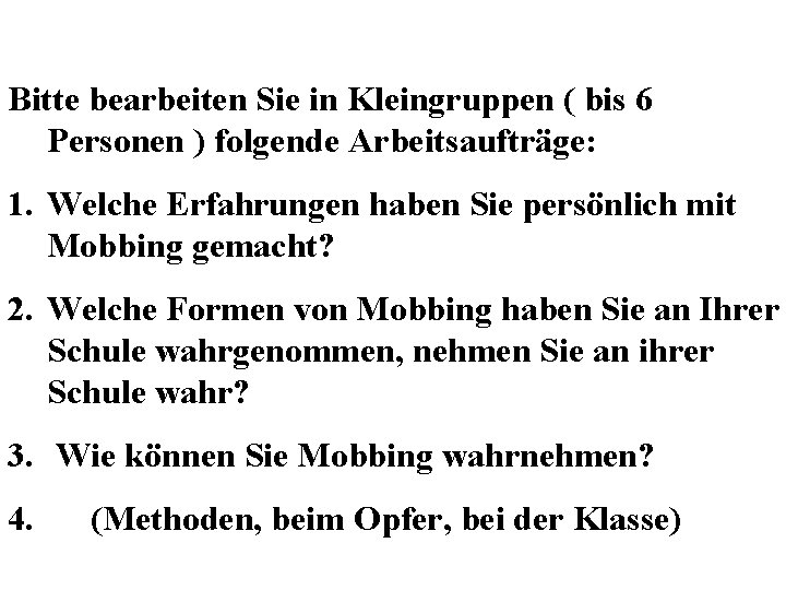 Bitte bearbeiten Sie in Kleingruppen ( bis 6 Personen ) folgende Arbeitsaufträge: 1. Welche