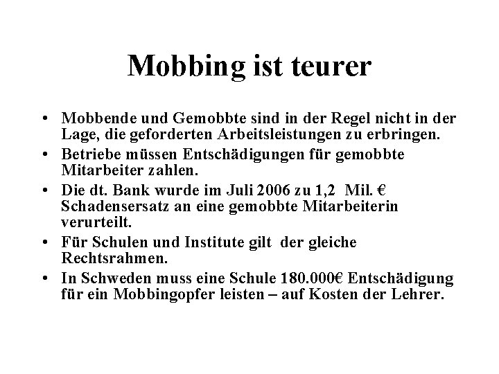 Mobbing ist teurer • Mobbende und Gemobbte sind in der Regel nicht in der