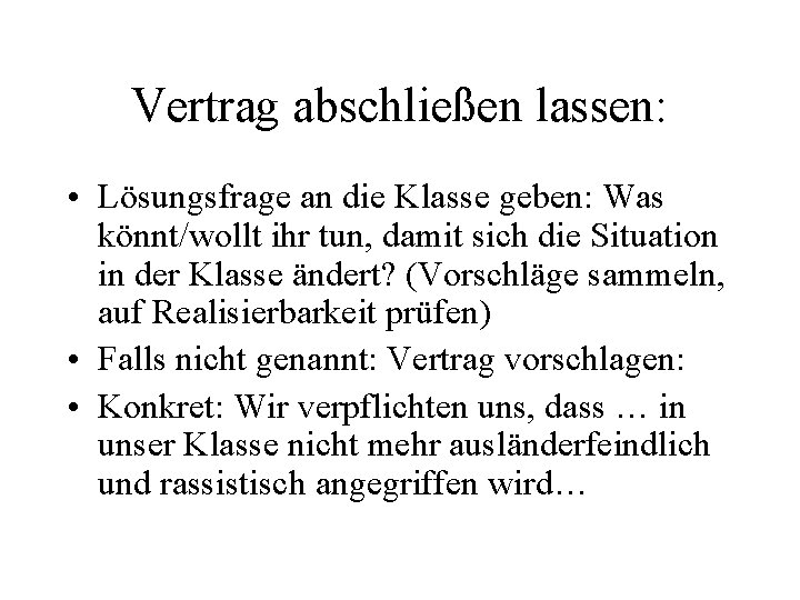 Vertrag abschließen lassen: • Lösungsfrage an die Klasse geben: Was könnt/wollt ihr tun, damit