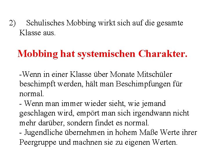 2) Schulisches Mobbing wirkt sich auf die gesamte Klasse aus. Mobbing hat systemischen Charakter.