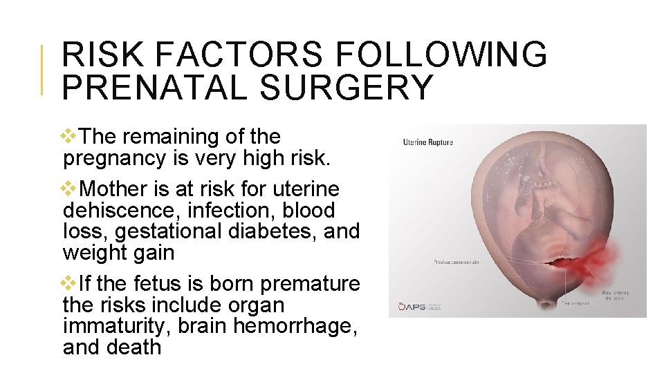 RISK FACTORS FOLLOWING PRENATAL SURGERY v. The remaining of the pregnancy is very high