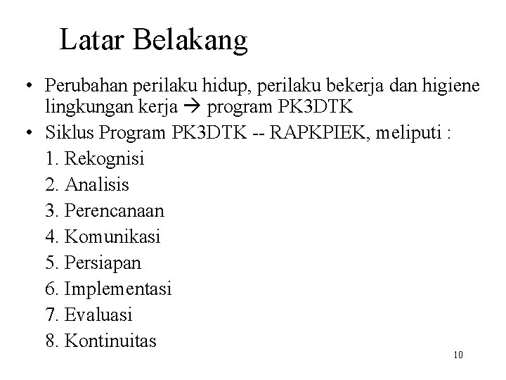 Latar Belakang • Perubahan perilaku hidup, perilaku bekerja dan higiene lingkungan kerja program PK