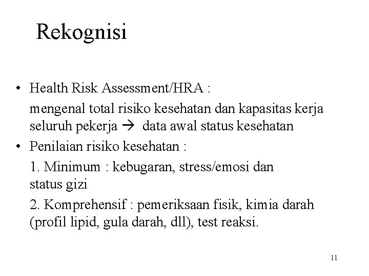 Rekognisi • Health Risk Assessment/HRA : mengenal total risiko kesehatan dan kapasitas kerja seluruh