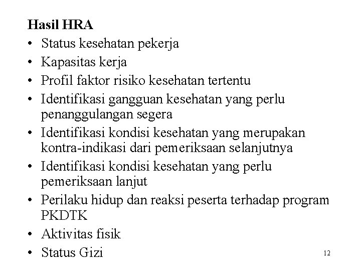 Hasil HRA • Status kesehatan pekerja • Kapasitas kerja • Profil faktor risiko kesehatan