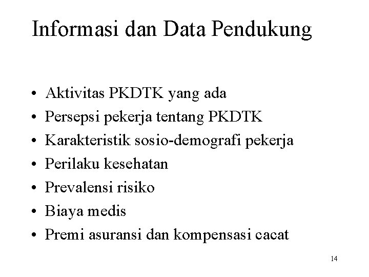 Informasi dan Data Pendukung • • Aktivitas PKDTK yang ada Persepsi pekerja tentang PKDTK