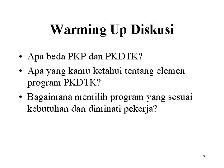 Warming Up Diskusi • Apa beda PKP dan PKDTK? • Apa yang kamu ketahui