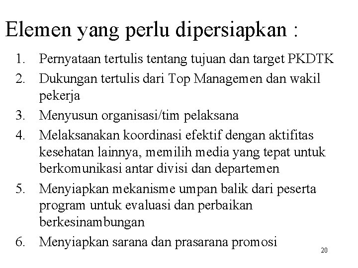 Elemen yang perlu dipersiapkan : 1. Pernyataan tertulis tentang tujuan dan target PKDTK 2.