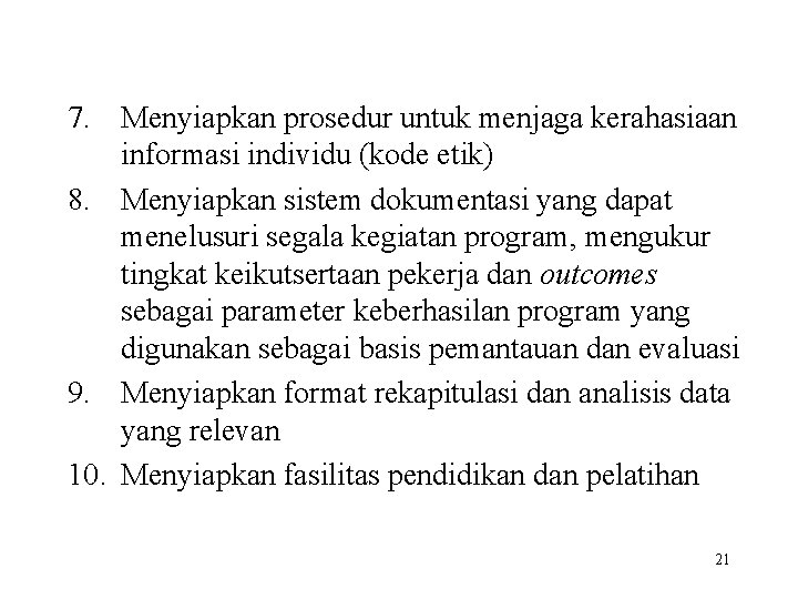 7. Menyiapkan prosedur untuk menjaga kerahasiaan informasi individu (kode etik) 8. Menyiapkan sistem dokumentasi