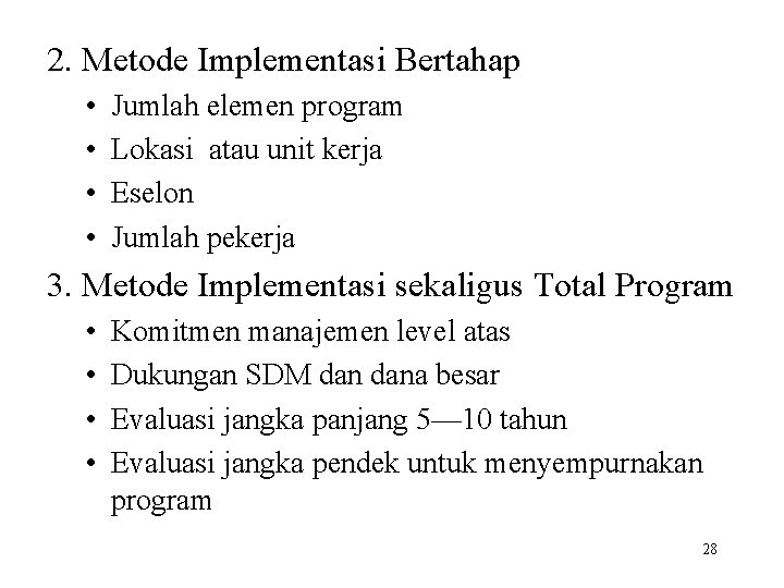 2. Metode Implementasi Bertahap • • Jumlah elemen program Lokasi atau unit kerja Eselon