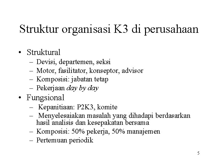 Struktur organisasi K 3 di perusahaan • Struktural – – Devisi, departemen, seksi Motor,