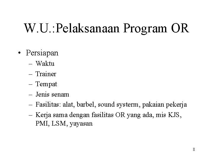 W. U. : Pelaksanaan Program OR • Persiapan – – – Waktu Trainer Tempat