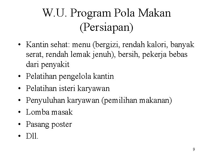 W. U. Program Pola Makan (Persiapan) • Kantin sehat: menu (bergizi, rendah kalori, banyak