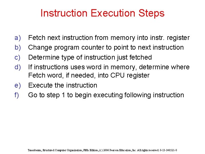 Instruction Execution Steps a) b) c) d) e) f) Fetch next instruction from memory