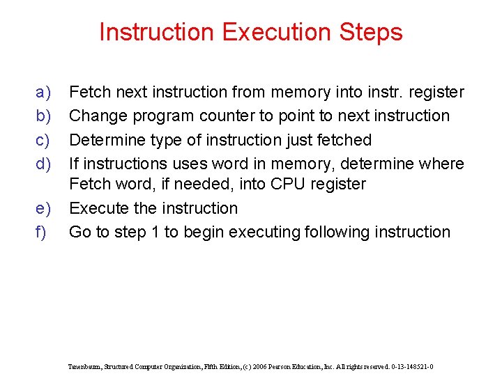 Instruction Execution Steps a) b) c) d) e) f) Fetch next instruction from memory Instruction Execution Steps a) b) c) d) e) f) Fetch next instruction from memory