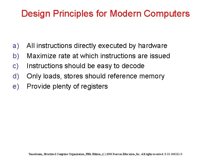 Design Principles for Modern Computers a) b) c) d) e) All instructions directly executed