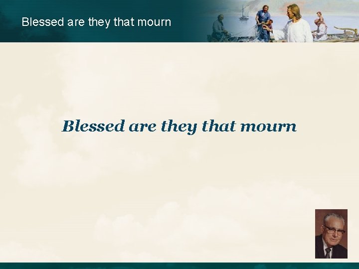 Blessed are they that mourn 