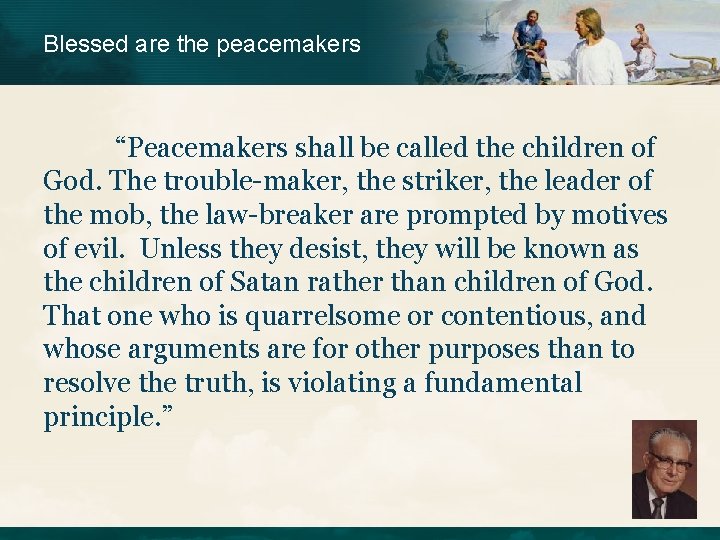 Blessed are the peacemakers “Peacemakers shall be called the children of God. The trouble-maker, Blessed are the peacemakers “Peacemakers shall be called the children of God. The trouble-maker,