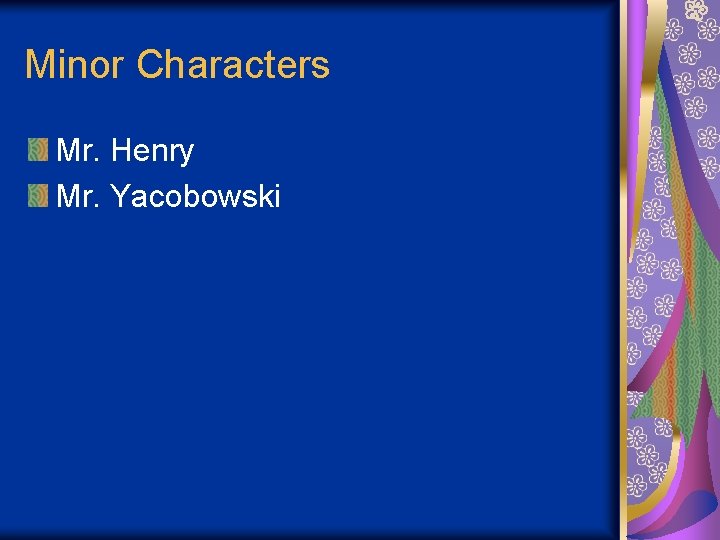 Minor Characters Mr. Henry Mr. Yacobowski 
