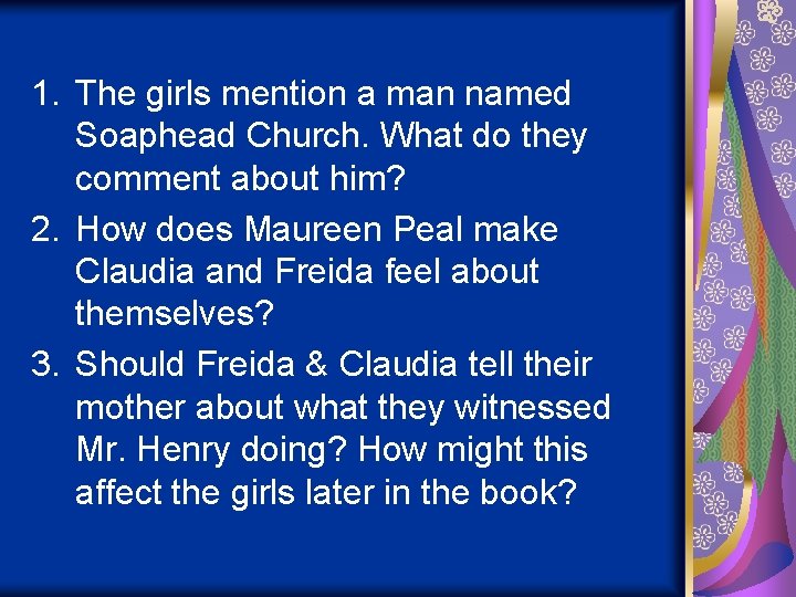 1. The girls mention a man named Soaphead Church. What do they comment about