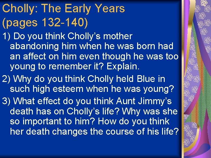 Cholly: The Early Years (pages 132 -140) 1) Do you think Cholly’s mother abandoning
