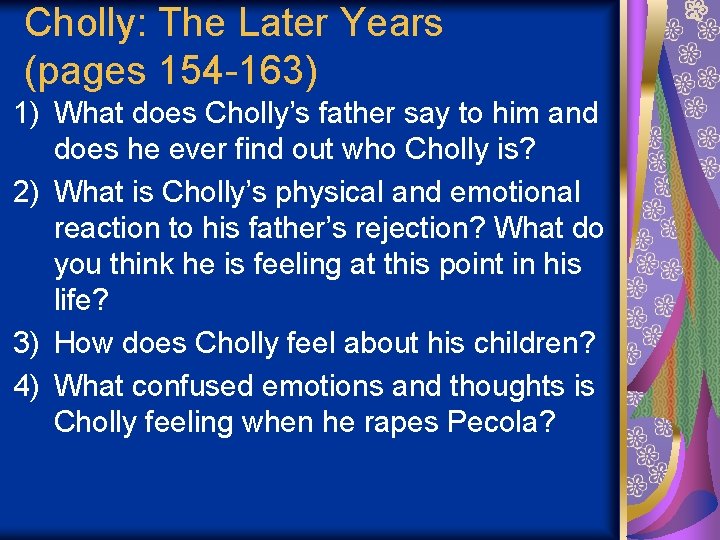 Cholly: The Later Years (pages 154 -163) 1) What does Cholly’s father say to