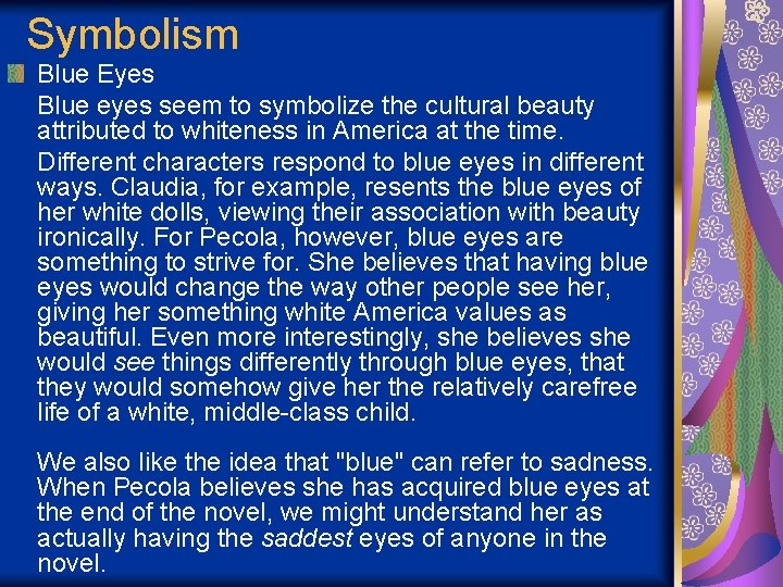 Symbolism Blue Eyes Blue eyes seem to symbolize the cultural beauty attributed to whiteness