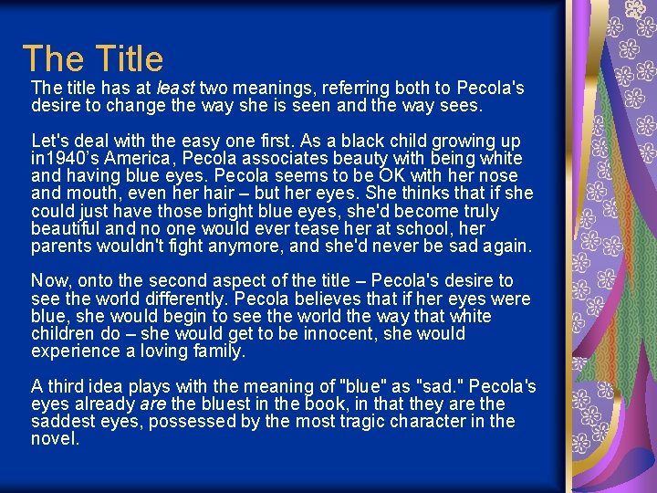 The Title The title has at least two meanings, referring both to Pecola's desire