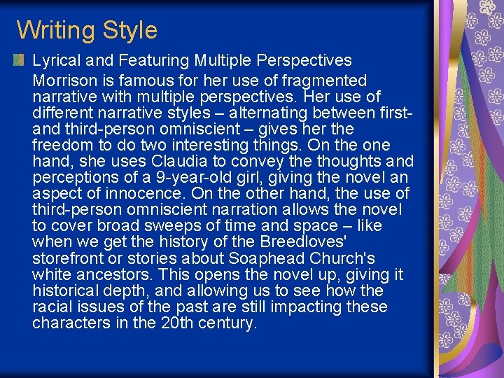 Writing Style Lyrical and Featuring Multiple Perspectives Morrison is famous for her use of