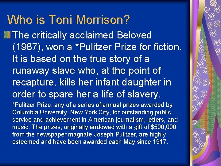 Who is Toni Morrison? The critically acclaimed Beloved (1987), won a *Pulitzer Prize for