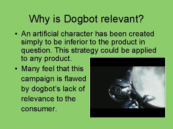 Why is Dogbot relevant? • An artificial character has been created simply to be