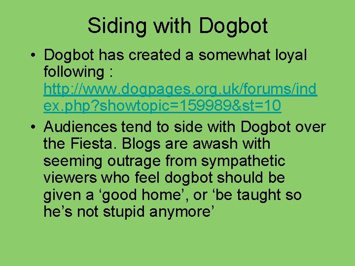 Siding with Dogbot • Dogbot has created a somewhat loyal following : http: //www.