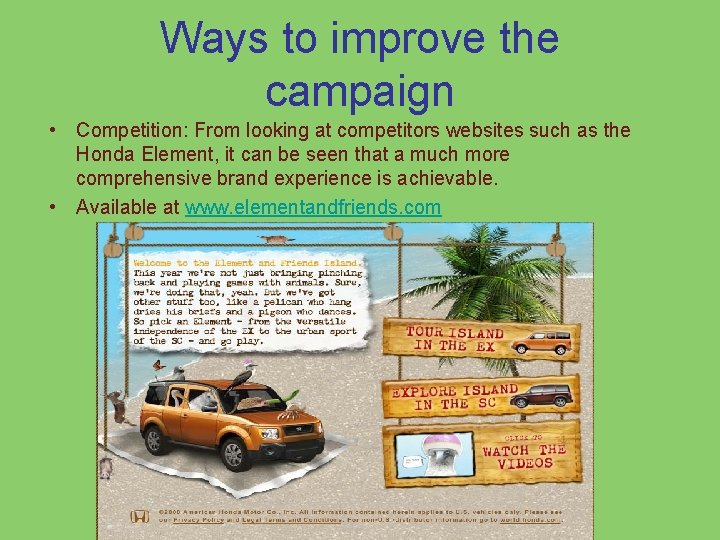 Ways to improve the campaign • Competition: From looking at competitors websites such as