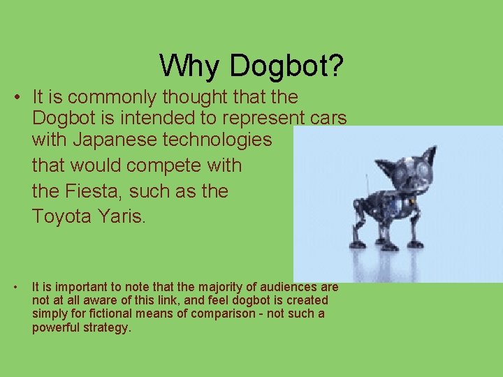 Why Dogbot? • It is commonly thought that the Dogbot is intended to represent